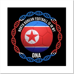 North Korean Football Is In My DNA - Gift for North Korean With Roots From North Korea Posters and Art